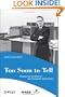 Too Soon To Tell: Essays for the End of The Computer Revolution (Perspectives)