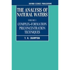 The Analysis of Natural Waters: Volume 1: Complex Formation Preconcentration Techniques: Complex Formation Preconcentration Techniques v. 1