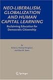 Neo-Liberalism, Globalization and Human Capital Learning: Reclaiming Education for Democratic Citizenship