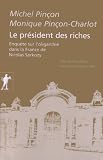 Le président des riches : Enquête sur l'oligarchie dans la France de Nicolas Sarkozy