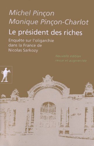 Le président des riches : Enquête sur l'oligarchie dans la France de Nicolas Sarkozy