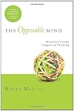 The opposable mind : winning through integrative thinking