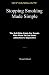 Stopping Smoking Made Simple: The Self-Help Guide For People Who Want To End Their Addiction to Cigarettes