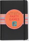 The Little Black Book of Party Games: The Essential Guide to Throwing the Best Bashes