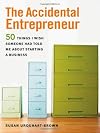 The Accidental Entrepreneur: Practical Wisdom for People Who Never Expected to Work for Themselves