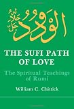 The Sufi Path of Love: The Spiritual Teachings of Rumi (Suny Series in Islamic Spirituality) (Suny Series, Islamic Spirituality)