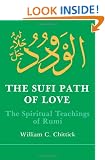Sufi Path of Love: Spiritual Teachings of Rumi (Suny Series, Islamic Spirituality)
