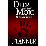 Deep in the Mojo & Other Stories