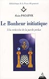 Le Bonheur initiatique : A la recherche de la parole perdue
