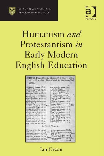 Humanism and Protestantism in Early Modern English Education (St Andrews Studies in Reformation History)