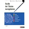 Guide de l'Union europ�enne - Collection Rep�res Pratiques