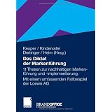 Das Diktat der Markenfhrung: 11 Thesen zur nachhaltigen Markenfhrung und -implementierung. Mit einem umfassenden Fallbeispiel der Loewe AG: 11 ... einem umfassenden Fallbeispiel der Loewe AGvon "Frank Keuper"