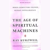 The Age of Spiritual Machines: When Computers Exceed Human Intelligence | [Ray Kurzweil]