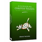 Discovering Christian Holiness: The Heart of Wesleyan-Holiness Theology