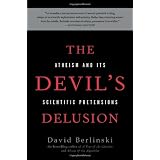 The Devil's Delusion: Atheism and Its Scientific Pretensionsby David Berlinski