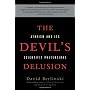 The Devil's Delusion: Atheism and Its Scientific P&hellip by David Berlinski