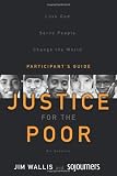 Justice for the Poor Participants Guide: Love God.  Serve People.  Change the World.