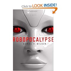 Robopocalypse: A Novel - Daniel H. Wilson