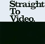 Straight to Video: Compiled By Deadly Avenger