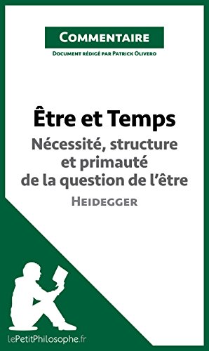 Être et Temps de Heidegger - Nécessité, structure et primauté de la question de l'être (Commentaire): Comprendre la philosophie avec lePetitPhilosophe.fr (French Edition)