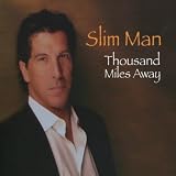 Slim Man Thousand Miles Away