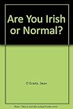 Are you Irish or normal?