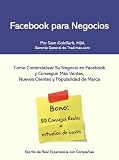 Facebook Para Negocios - Como Comercializar Tu CompañÃa en Facebook y Recibir Más Clientes! (Spanish Edition) Facebook Para Negocios - Como Comercializar Tu CompañÃa en Facebook y Recibir Más Clientes! (Spanish Edition)