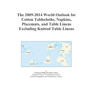 The 2009-2014 World Outlook for Cotton Tablecloths, Napkins, Placemats, and Table Linens Excluding Knitted Table Linens