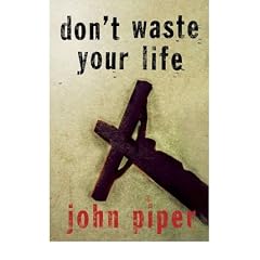 (DON'T WASTE YOUR LIFE) BY PIPER, JOHN(AUTHOR)Paperback May-2003