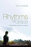 Rhythms of grace : finding intimacy with God in a busy life