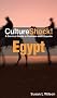 Egypt: A Survival Guide to Customs and Etiquette (Culture Shock! Egypt) (Cultureshock Egypt: A Survival Guide to Customs & Etiquette)