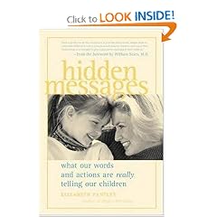 Hidden Messages : What Our Words and Actions Are Really Telling Our Children