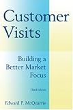 Customer Visits: Building a Better Market Focus