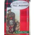 I Say...Baloney! by  Scottie Fraser