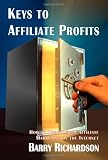 Keys to Affiliate Profits: How to Profit from Affiliate Marketing on the Internet
