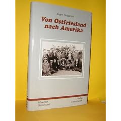 Von Ostfriesland nach Amerika. Aus dem Leben ostfriesischer Auswanderer des 19. Jahrhunderts