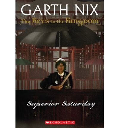 [SUPERIOR SATURDAY] BY Nix, Garth (Author) Scholastic Paperbacks (publisher) Paperback