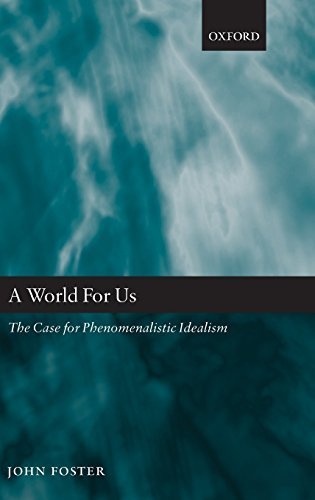 A World for Us: The Case for Phenomenalistic Idealism 1st edition by Foster, John (2008) Hardcover