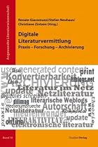 Digitale Literaturvermittlung: Praxis, Forschung und Archivierung