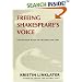 Freeing Shakespeare's Voice: The Actor's Guide to Talking the Text