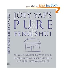 Joey Yap's Pure Feng Shui: Bring Abundance to Your Home, Happiness to Your Relationships, and Success to Your Career