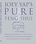 Joey Yap's Pure Feng Shui: Bring Abundance to Your Home, Happiness to Your Relationships, and Success to Your Career