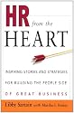 HR From The Heart: Inspiring Stories and Strategies for Building the People Side of Great Business