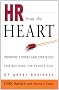 HR From The Heart: Inspiring Stories and Strategies for Building the People Side of Great Business