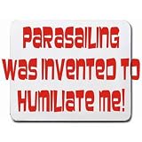 Parasailing Was Invented To Humiliate Me Mousepad