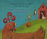 A pequena galinha vermelha e os grãos de trigo = the little red hen and the grains of wheat