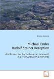 Zoom Produkt-Bild: Michael Endes Rudolf Steiner Rezeption: Am Beispiel der Darstellung von Innenwelt in der Unendlichen Geschichte