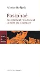 Pasiphaé : Ou comment l on devient la mère du Minotaure