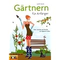 G�rtnern f�r Anf�nger: Obst, Gem�se und Kr�uter aus eigenem Anbau