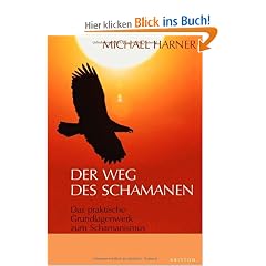 Der Weg des Schamanen: Das praktische Grundlagenbuch zum Schamanismus